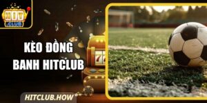 Kèo Đồng Banh Hitclub