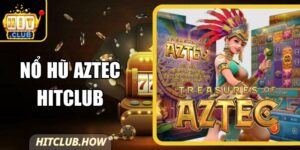 Nổ Hũ Aztec Hitclub